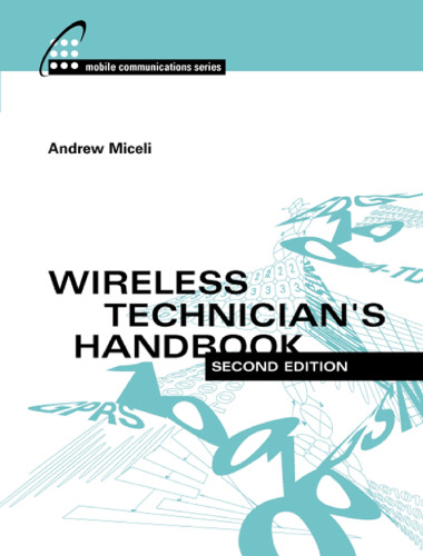 Wireless Technician's Handbook (Artech House Mobile Communications Library) 2nd edition