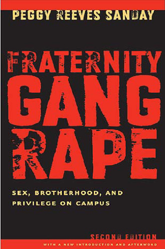 Fraternity Gang Rape: Sex, Brotherhood, and Privilege on Campus - Second edition