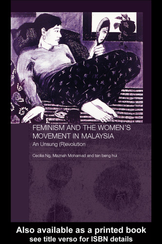 Feminism and the Women's Movement in Malaysia: An Unsung (R)evolution (Routledge Malaysian Studies Series)