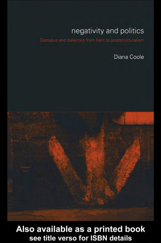 Negativity and Politics: Dionysus and Dialectics From Kant to Poststructuralism