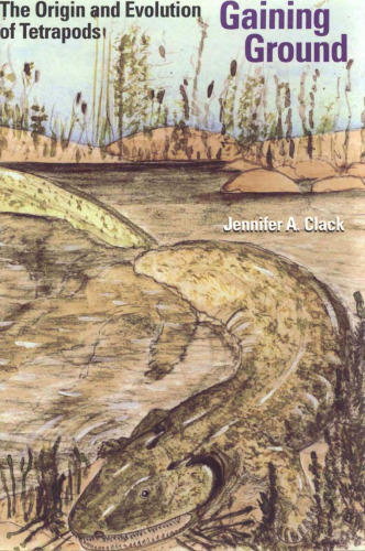 Gaining Ground: The Origin and Early Evolution of Tetrapods