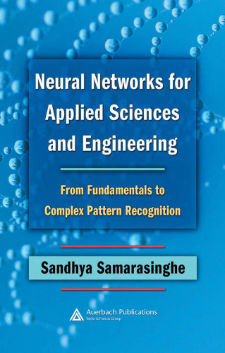Neural Networks for Applied Sciences and Engineering: From Fundamentals to Complex Pattern Recognition
