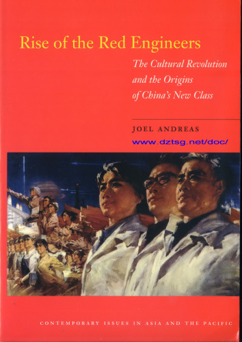 Rise of the Red Engineers: The Cultural Revolution and the Origins of China's New Class (Contemporary Issues in Asia and Pacific)