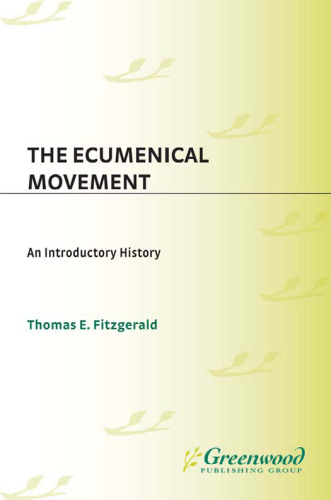 The Ecumenical Movement: An Introductory History (Contributions to the Study of Religion)