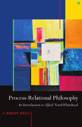 Process-Relational Philosophy: An Introduction to Alfred North Whitehead