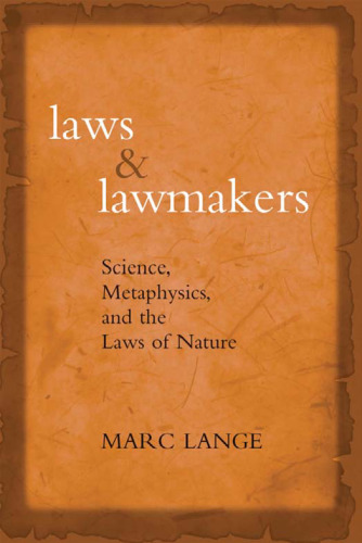 Laws and Lawmakers: Science, Metaphysics, and the Laws of Nature