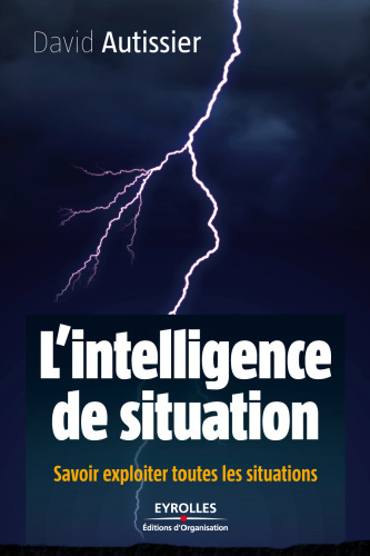 L'intelligence de situation : Savoir exploiter toutes les situations
