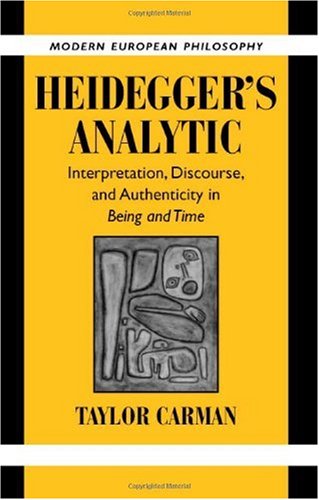 Heidegger's Analytic: Interpretation, Discourse and Authenticity in Being and Time