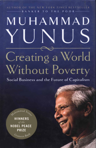 Creating a World Without Poverty: Social Business and the Future of Capitalism