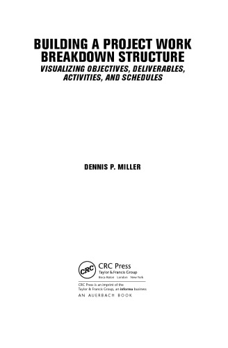 Building a Project Work Breakdown Structure: Visualizing Objectives, Deliverables, Activities, and Schedules (ESI International Project Management Series)