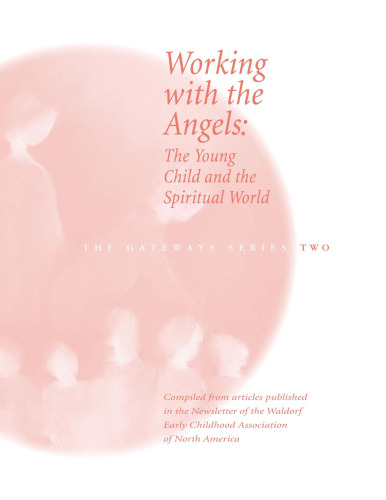 Working with the Angels: The Young Child and the Spiritual World (The Gateway Series: Two)