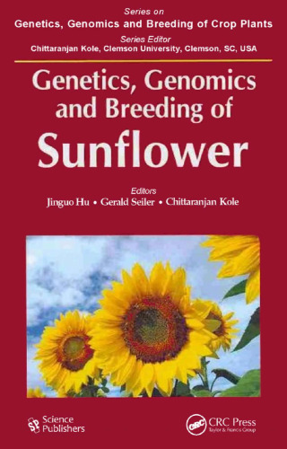 Genetics, Genomics and Breeding of Sunflower (Genetics, Genomics and Breeding of Crop Plants)