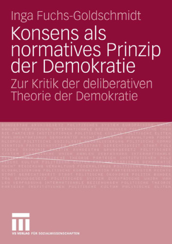 Konsens als normatives Prinzip der Demokratie: Zur Kritik der deliberativen Theorie der Demokratie