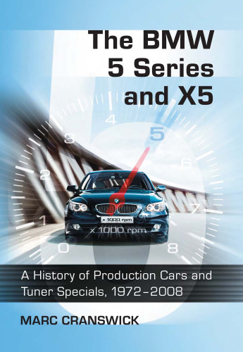 The BMW 5 Series and X5: A History of Production Cars and Tuner Specials, 1972-2008