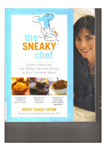 The Sneaky Chef: Simple Strategies for Hiding Healthy Foods in Kids' Favorite Meals