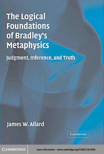The Logical Foundations of Bradley's Metaphysics: Judgment, Inference, and Truth