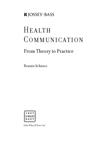 Health Communication: From Theory to Practice (J-B Public Health Health Services Text) - Key words: health communication, public health, health behavior, behavior change communications