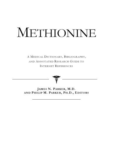 Methionine - A Medical Dictionary, Bibliography, and Annotated Research Guide to Internet References