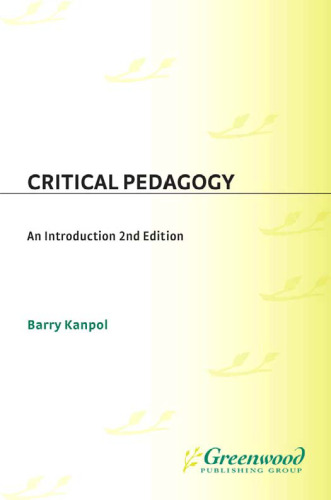 Critical Pedagogy: An Introduction, 2nd Edition (Critical Studies in Education and Culture Series)