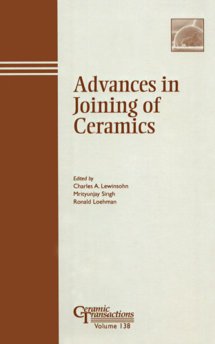 Advances in Joining of Ceramics: Proceedings of the symposium held at the 104th Annual Meeting of The American Ceramic Society, April 28-May1, 2002 in ... Transactions (Ceramic Transactions Series)