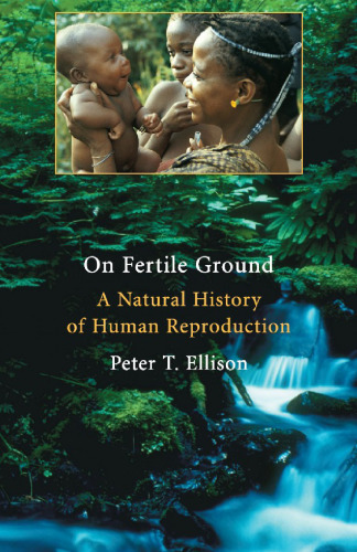 On Fertile Ground: A Natural History of Human Reproduction
