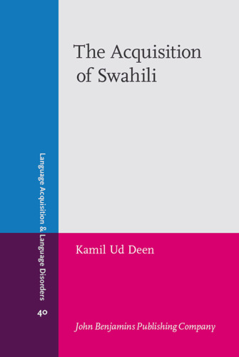 The Acquisition of Swahili (Language Acquisition and Language Disorders, Volume 40)