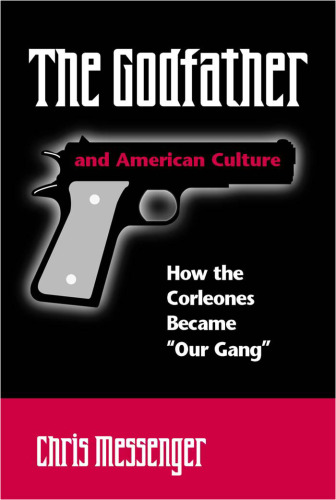 The Godfather and American Culture: How the Corleones Became Our Gang