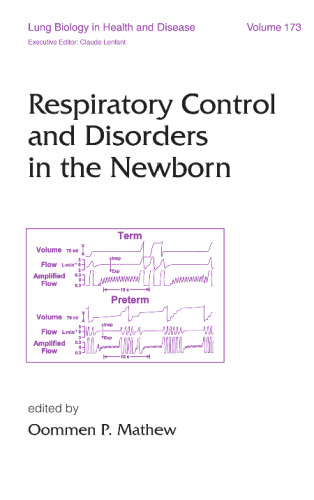 Lung Biology in Health & Disease Volume 173 Respiratory Control and Disorders in the Newborn