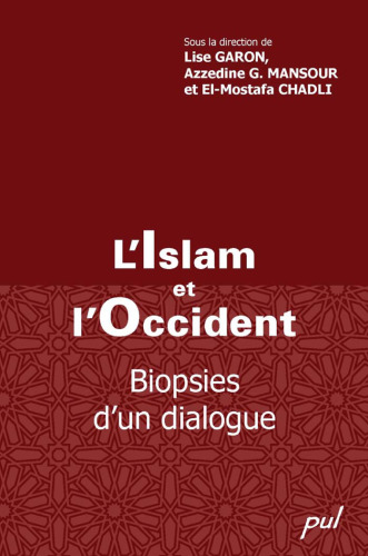 L'Islam et l'Occident : Biopsies d'un dialogue