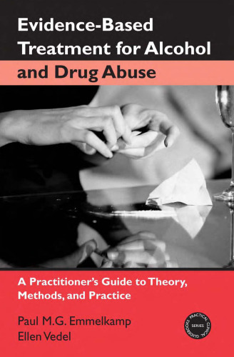Evidence-Based Treatment for Alcohol and Drug Abuse: A Practititioner's Guide to Theory, Methods, and Practice (Practical Clinical Guidebooks Series)