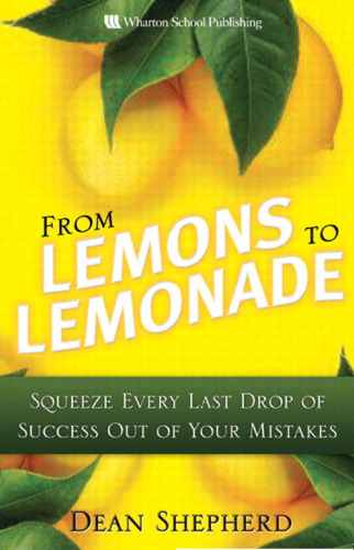 From Lemons to Lemonade: Squeeze Every Last Drop of Success Out of Your Mistakes