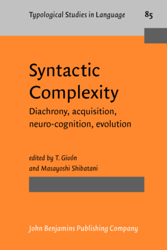 Syntactic Complexity: Diachrony, Acquisition, Neuro-cognition, Evolution