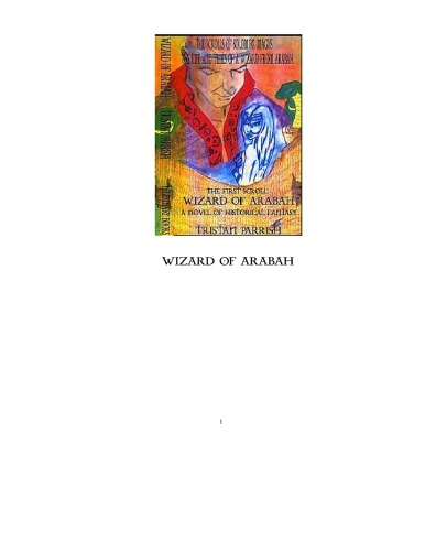 The First Scroll - Wizard of Arabah : A Novel of Historical Fantasy