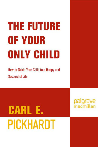 The Future of Your Only Child: How to Guide Your Child to a Happy and Successful Life