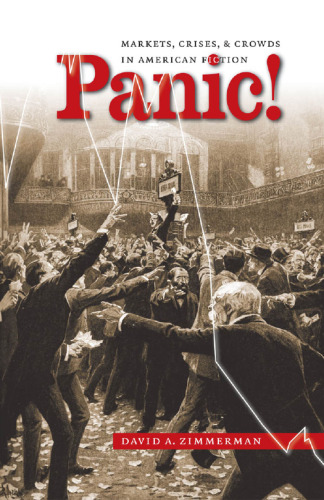 Panic!: Markets, Crises, and Crowds in American Fiction (Cultural Studies of the United States)
