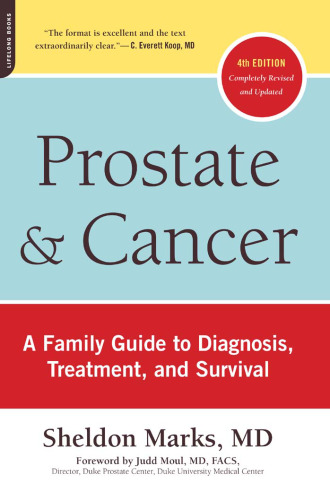 Prostate and Cancer: A Family Guide to Diagnosis, Treatment, and Survival, 4th Edition