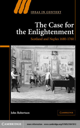 The Case for The Enlightenment: Scotland and Naples 1680-1760 (Ideas in Context)