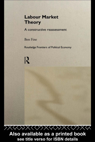 Labour Market Theory: A Constructive Reassessment (Routledge Frontiers of Political Economy , No 15)