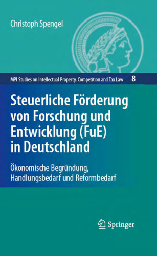 Steuerliche Förderung von Forschung und Entwicklung (FuE) in Deutschland: Ökonomische Begründung, Handlungsbedarf und Reformbedarf