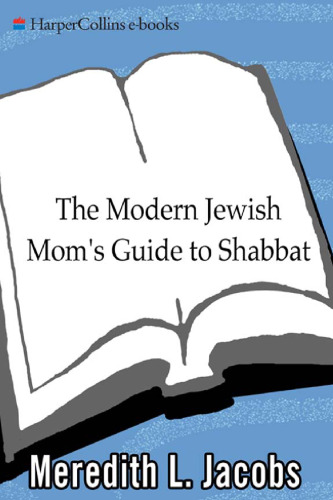 The Modern Jewish Mom's Guide to Shabbat: Connect and Celebrate--Bring Your Family Together with the Friday Night Meal