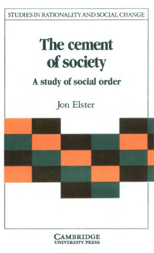 The Cement of Society: A Study of Social Order (Studies in Rationality and Social Change)