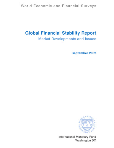 Global Financial Stability Report: Market Developments and Issues (World Economic & Financial Surveys) September 2002