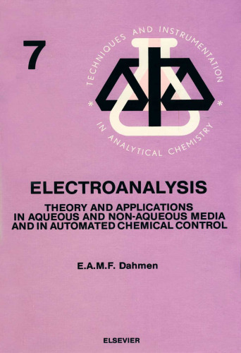 Electroanalysis: Theory and Applications in Aqueous and Non-Aqueous Media and in Automated Chemical Control (Technqs & Instrumentation in Analytical)