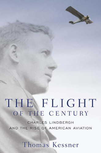 The Flight of the Century: Charles Lindbergh and the Rise of American Aviation (Pivotal Moments in American History)