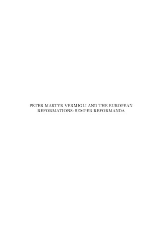 Peter Martyr Vermigli And The European Reformations: Semper Reformanda (Studies in the History of Christian Traditions)