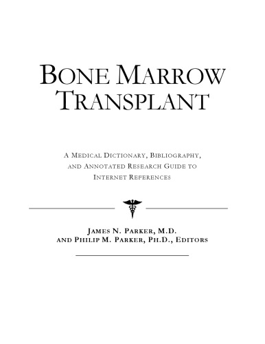 Bone Marrow Transplant - A Medical Dictionary, Bibliography, and Annotated Research Guide to Internet References