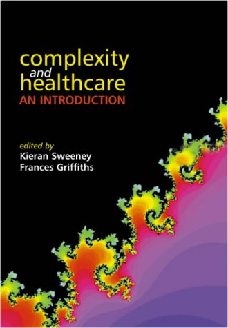 Complexity And Healthcare: an Introduction: An Introduction