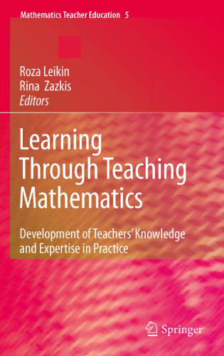 Learning Through Teaching Mathematics: Development of Teachers' Knowledge and Expertise in Practice