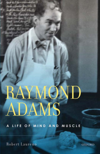 Raymond Adams: A Life of Mind and Muscle