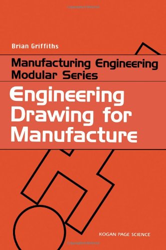 Engineering Drawing for Manufacture (Manufacturing Engineering Modular Series)